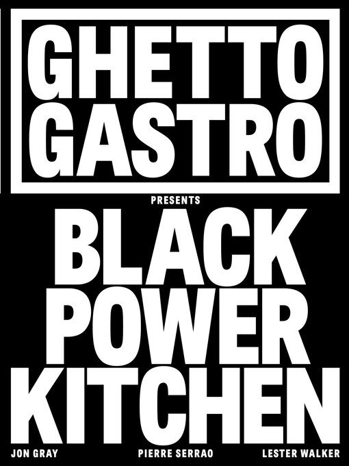 Title details for Ghetto Gastro Presents Black Power Kitchen by Jon Gray - Available